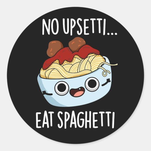 Sticker Rond Aucun Upsetti Ne Mange Spaghetti Drôle Pun Aliment (Devant)