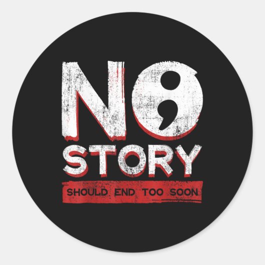 Sticker Rond Aucune Histoire Ne Devrait Se Terminer Trop Tôt Se (Devant)