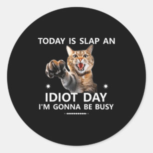 Sticker Rond Aujourd'hui Est Frapper Un Idiot Jour Je Vais être