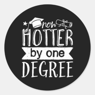 Sticker Rond Aujourd'hui Hotter By One Degree Graduation Day