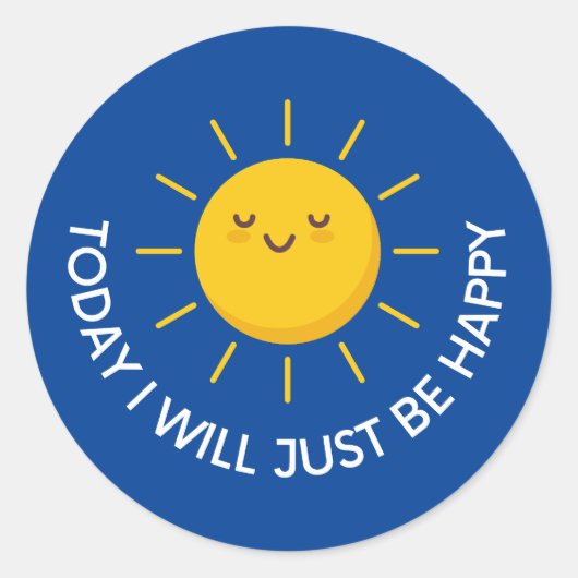 Sticker Rond Aujourd'Hui Je Serai Juste Heureux (Devant)