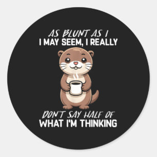 Sticker Rond Autant que je puisse le sembler, je ne dis pas la