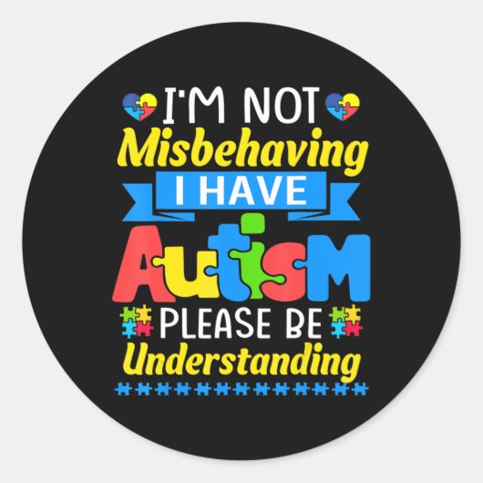 Sticker Rond Autism Awareness I'm Not Misbehaving I Have Autism (Devant)