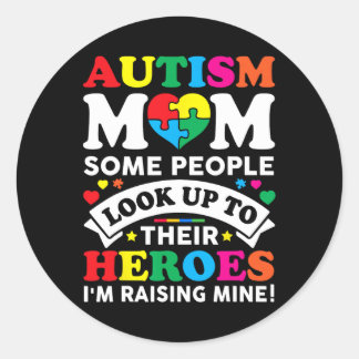 Sticker Rond Autism Mom Some People Look Up To Their Heroes Awa
