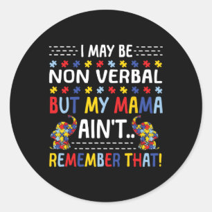 Sticker Rond Autisme Je suis peut-être non verbe mais ma mère n