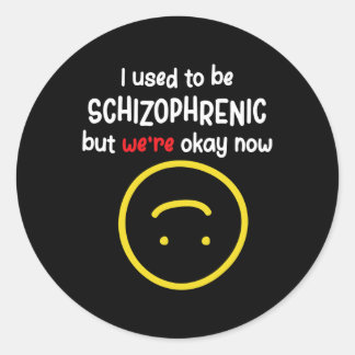Sticker Rond Avant, on était schizophrène, mais on est bien Sch