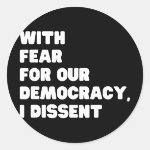 Sticker Rond Avec peur pour notre démocratie, je suis en désacc