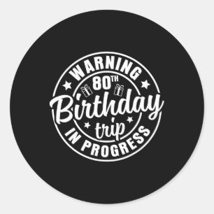 Sticker Rond Avertissement 80ème anniversaire Voyage en cours D