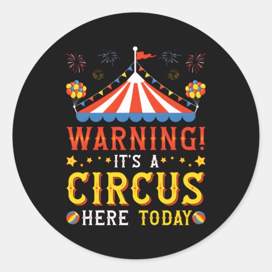 Sticker Rond Avertissement C'Est Un Cirque Ici Aujourd'Hui Carn (Devant)