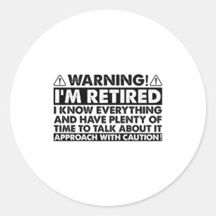 Sticker Rond Avertissement Je suis à la retraite Drôle de retra