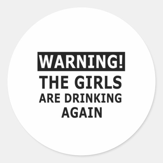 Sticker Rond Avertissement Les Filles Boivent À Nouveau (Devant)