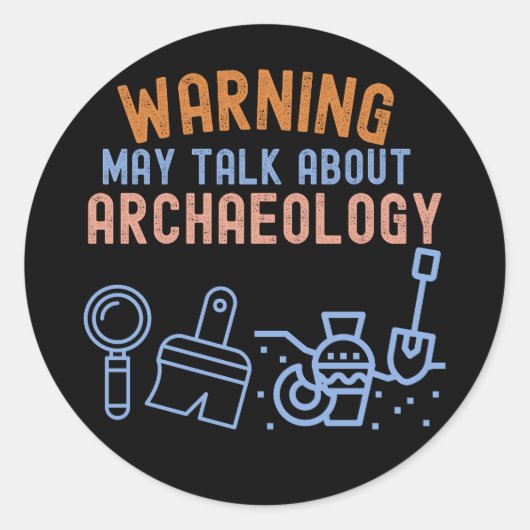 Sticker Rond Avertissement_ Mai Parler D'Archéologie (Devant)