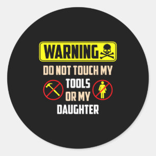 Sticker Rond Avertissement Ne Touchez Pas À Mes Outils Ni À Ma
