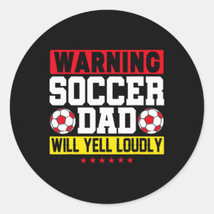 Sticker Rond Avertissement Papa Footballeur Crie Fortement Drôl