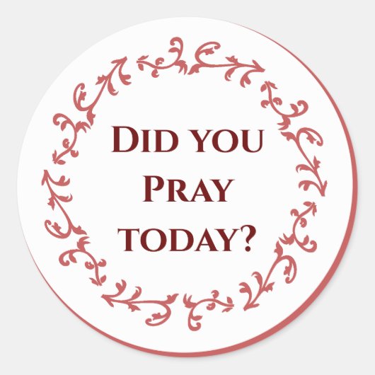 Sticker Rond Avez-vous prié aujourd'hui ? (Devant)