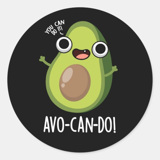 Sticker Rond Avo-can-do Funny Avocado Pun Dark BG (Devant)