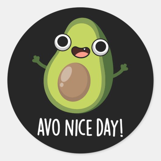 Sticker Rond Avo Nice Day Funny Avocado Pun Dark BG (Devant)