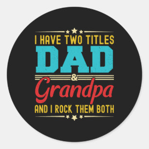 Sticker Rond Avoir Deux Titres Papa Et Grand-Père Fête des père