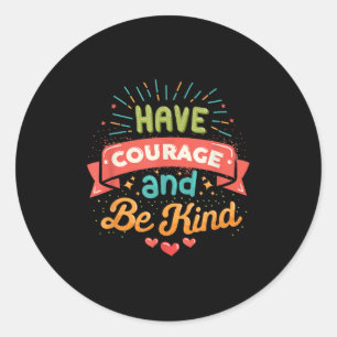 Sticker Rond Avoir Le Courage Être Comme Motivationnel Inspirat