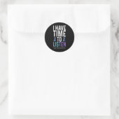 Sticker Rond Avoir le temps d'écouter - Sensibilisation à la pr (Sac)