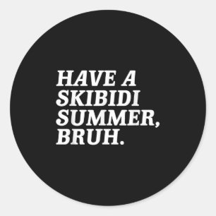 Sticker Rond Avoir Skibidi Été Bruh Funny Écoles Pour S