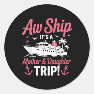Sticker Rond Aw Ship C’est une mère et une fille Voyage Croisiè