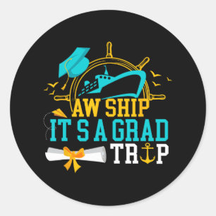 Sticker Rond Aw Ship C'est un Grad Trip Graduation Cruise Ship