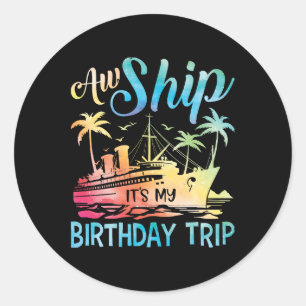 Sticker Rond Aw Ship It's My Birthday Trip