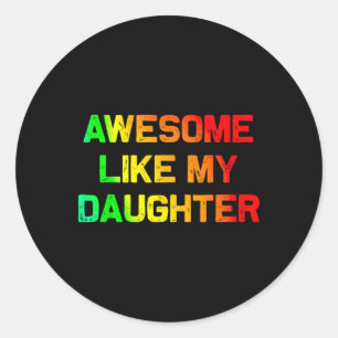 Sticker Rond Awesome Comme Ma Fille Cadeaux Fête des pères June