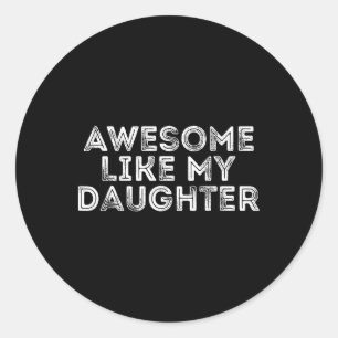 Sticker Rond Awesome Comme Ma Fille Cadeaux Hommes Drôle Pères