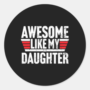 Sticker Rond Awesome Comme Ma Fille Cadeaux Hommes Drôle Pères