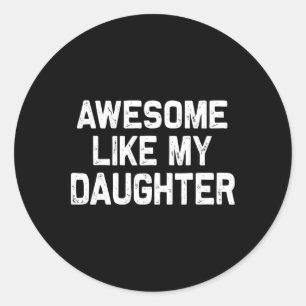 Sticker Rond Awesome Comme Ma Fille Chemise Drôle Fête des père