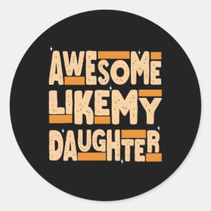 Sticker Rond Awesome Comme Ma Fille Drôle Fête des pères Papa
