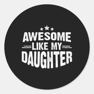 Sticker Rond Awesome Comme Ma Fille Drôle Mères Fête des pères