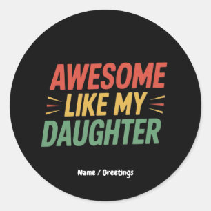Sticker Rond Awesome Comme Ma Fille Drôle Papa Fête des pères
