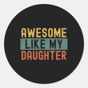 Sticker Rond Awesome Comme Ma Fille Fête des pères Vintage Drôl