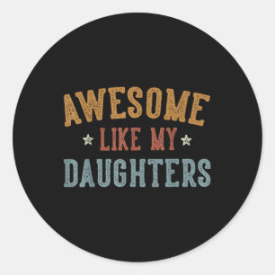 Sticker Rond Awesome Comme Mes Filles Fête des pères Papa Dons 