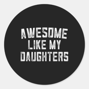 Sticker Rond Awesome Comme Mes Filles Fête des pères Papa Dons