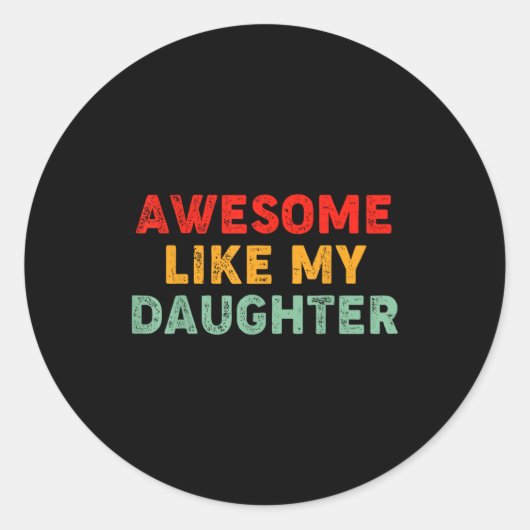 Sticker Rond Awesome Like My Daughter For Dad Men Funny Fathers (Devant)