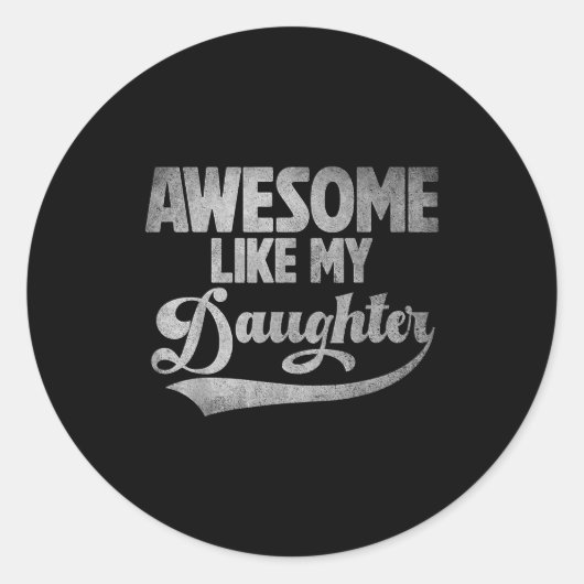 Sticker Rond Awesome Like My Daughter For Dad Men Funny Fathers (Devant)