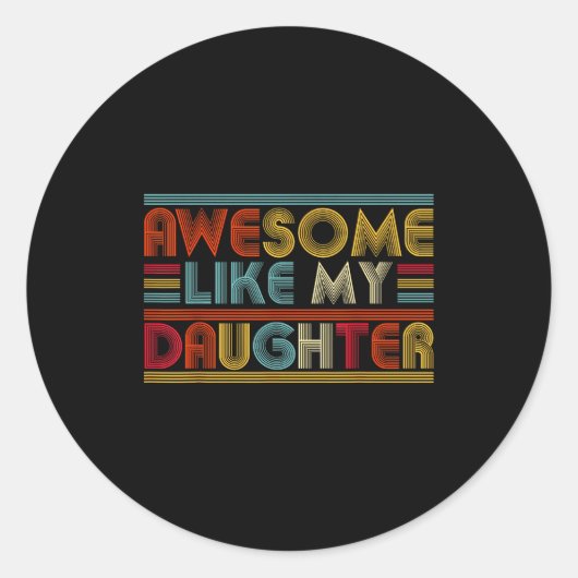 Sticker Rond Awesome Like My Daughter For Dad Men Funny Fathers (Devant)