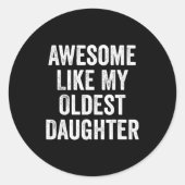 Sticker Rond Awesome Like My Oldest Daughter Funny Dad Jokes Fa (Devant)