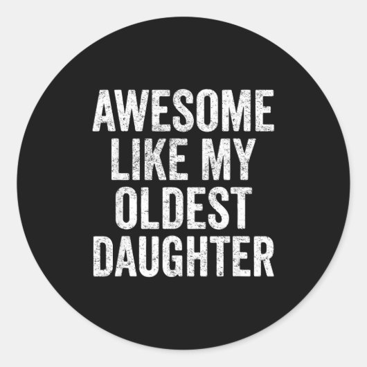 Sticker Rond Awesome Like My Oldest Daughter Mother's Day Fathe (Devant)