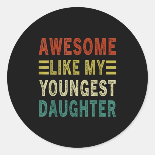 Sticker Rond Awesome Like My Youngest Daughter Father's Day Mot (Devant)
