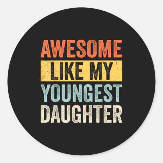 Sticker Rond Awesome Like My Youngest Daughter Funny Father's D (Devant)