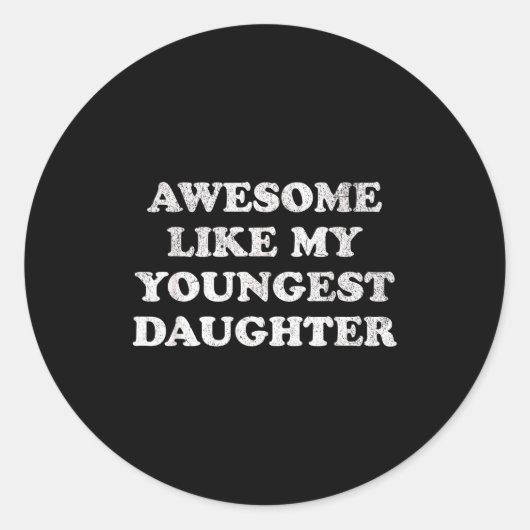 Sticker Rond Awesome Like My Youngest Daughter Funny For Mom Da (Devant)