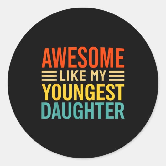 Sticker Rond Awesome Like My Youngest Daughter Funny Men Dad Fa (Devant)