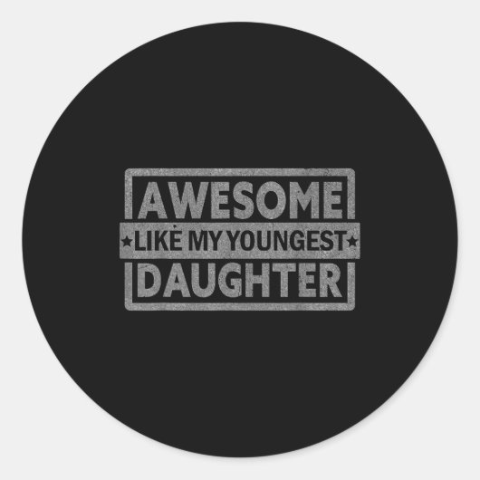 Sticker Rond Awesome Like My Youngest Daughter Men Fathers Day  (Devant)