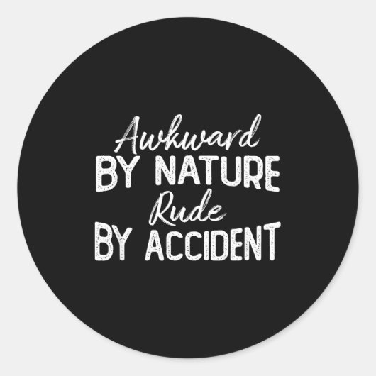 Sticker Rond Awkward By Nature Rude By Accident Funny Sarcastic (Devant)
