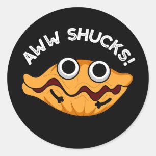 Sticker Rond Aww Shucks Funny Oyster Pun Dark BG